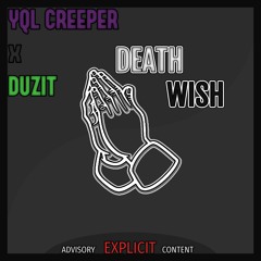 YQL Creeper X DUZIT - DEATH WISH (FTW Pt. 2)