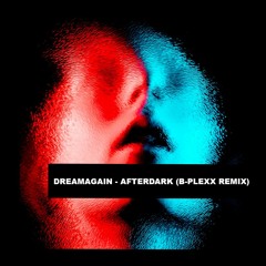 DREAMAGAIN - AFTERDARK (B-PLEXX REMIX)