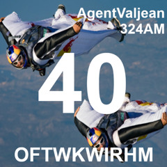 324AM & AgentValjean - OFTWKWIRHM Vol.40