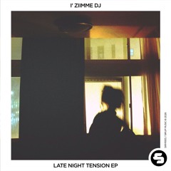 I' ZIIMME DJ - Late Night Tension EP