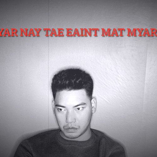 Stream Phyar Nay Tae Eaint Mat Myarr by Han Thar Min Htet | Listen ...