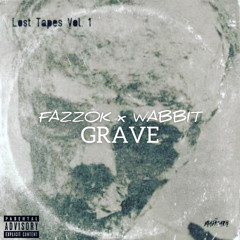 FAZZOK x Wabbit - Grave (Ft. EyeWaz)