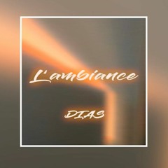DIAS - L'AMBIANCE (prod.Def Starz)