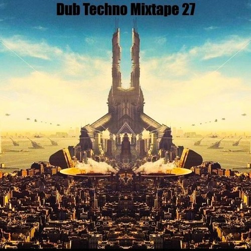 Dub Techno Mixtape  27