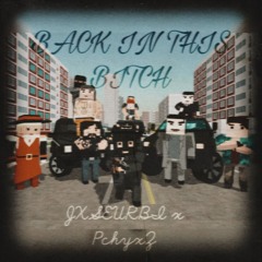 JXSEURBI x PchyxZ - BACK IN THIS B1TCH