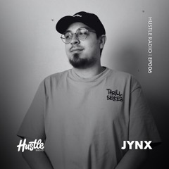 Hustle Radio EP006 JYNX