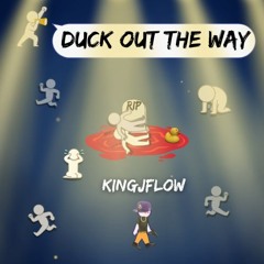 Duck Out The Way
