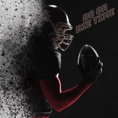 Do or Die Time