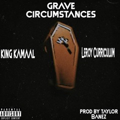 Grave Circumstances Featuring King Kamaal
