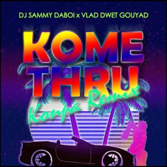 DJ Sammy Daboi X Vlad Captain Gouyad - Kome Thru Konpa Remix
