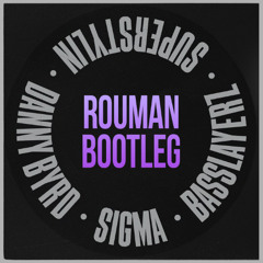 SIGMA & DANNY BYRD FT. BASSLAYERZ - SUPERSTYLIN (ROUMAN BOOTLEG) FREE DL