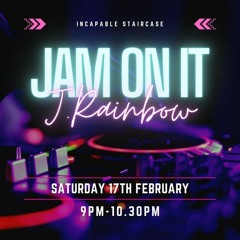 Jam On It Sat February 17th (Incapable Staircase)