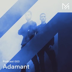 Adamant || Podcast series 003