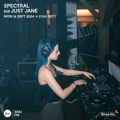 Spectral b2b Just Jane - 16 September 2024