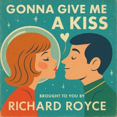 Gonna give me a kiss