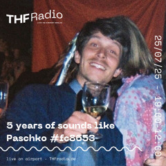 5 years of sounds like #fc8653 w/ Paschko // 25.07.25