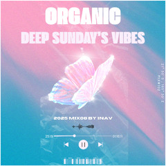 Organic & Deep Sunday's Vibes (2025 Mix#08)
