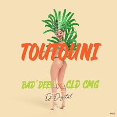 BAD DEEY X CLD CMG - Toutouni By Dj Digital