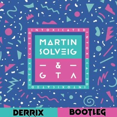 Martin Solveig & Gta - Intoxicated (Derrix Bootleg)