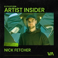 050 Artist Insider - Nick Fetcher  - Progressive Melodic House & Techno