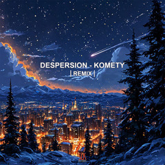Komety (Despersion Remix)