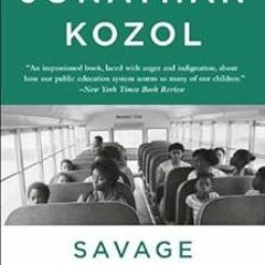 Savage Inequalities: Children in America's Schools BY: Jonathan Kozol (Author) )E-reader[