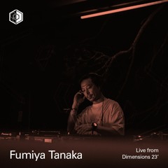 Fumiya Tanaka  - Live From Dimensions 23'