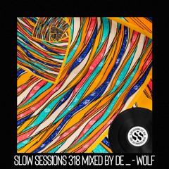 Slow Sessions 318 Mixed By De_-Wolf (SZ) Extended Mix