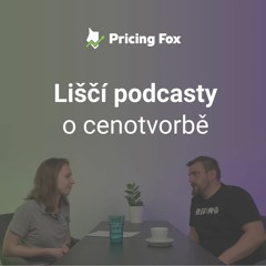 Liščí podcasty o cenotvorbě