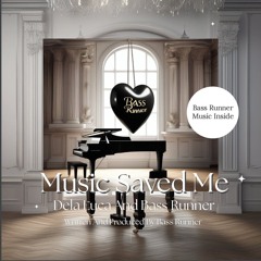 Music Saved Me Feat. Dela Luca and Bass Runner