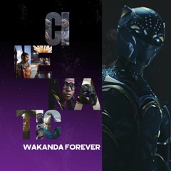 CINEMATIC - WAKANDA FOREVER (2022)