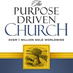 Access PDF 📚 The Purpose Driven Church: Every Church Is Big in God's Eyes by  Rick W
