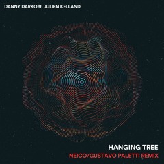 Danny Darko ft. Julien Kelland - Hanging Tree (Neico/Gustavo Paletti Remix)[FREE DOWNLOAD]