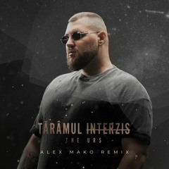 The Urs - Taramul Interzis | Alex Mako Remix