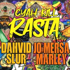 "Cyah kill Rasta - special MERSA edit" DAHVID SLUR & JO MERSA MARLEY