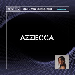 DGTL MIX SERIES #138 - AZZECCA