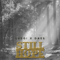 Still Hope - LUDO! X DAES