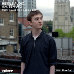 Hessle Audio feat. Ben UFO - 15 August 2022