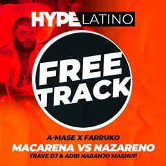 A-Mase x Farruko - Macarena vs Nazareno (Trave DJ & Adri Naranjo Mashup)
