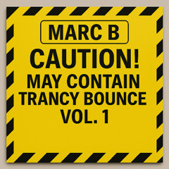Marc B - Caution! May Contain Trancy Bounce vol. 1