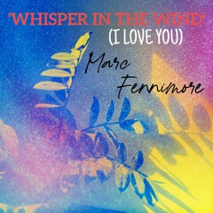 Whisper In The Wind (I Love You) - Mastered CD Final - Wav
