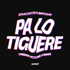 Chucky73 - PA LO TIGUERE (Saydun Remix)
