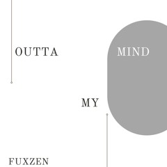 OUTTA MY MIND
