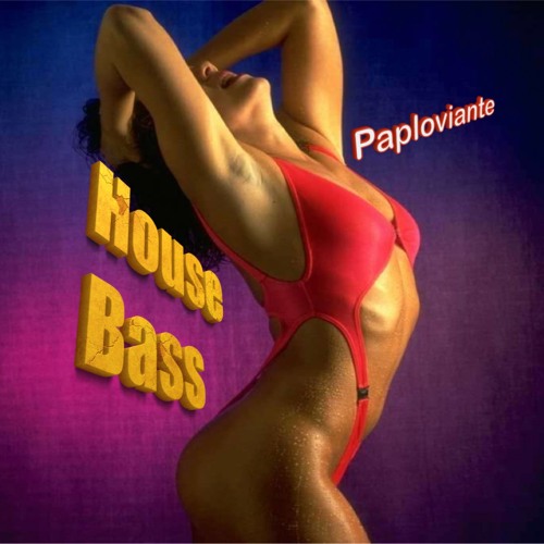 // House Bass - Paploviante Open Collaboration //