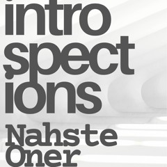 Introspections with Nahste Oner