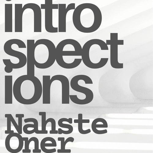 Introspections with Nahste Oner