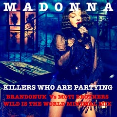 Madonna - Killers Who Are Partying (BrandonUK Vs Moti Brothers Minimal 2020 Wild Is The World Mix)