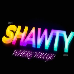 4. SHAWTY WHERE YOU GO ? ( feat. Rufaz )