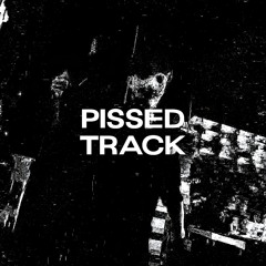 PISSED TRACK [FREE DL]
