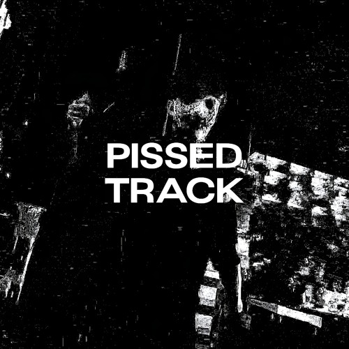 PISSED TRACK [FREE DL]